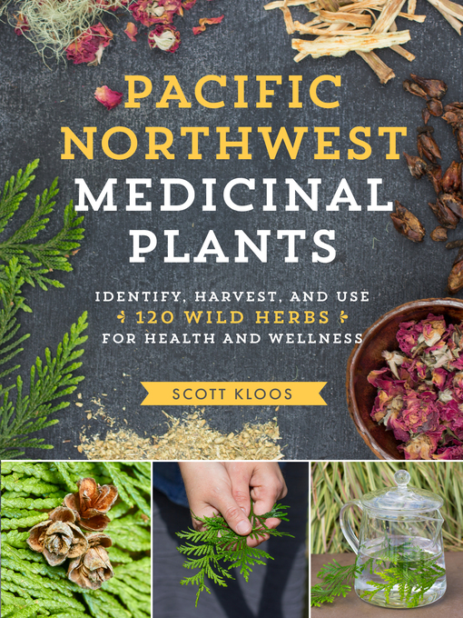 Title details for Pacific Northwest Medicinal Plants by Scott Kloos - Wait list